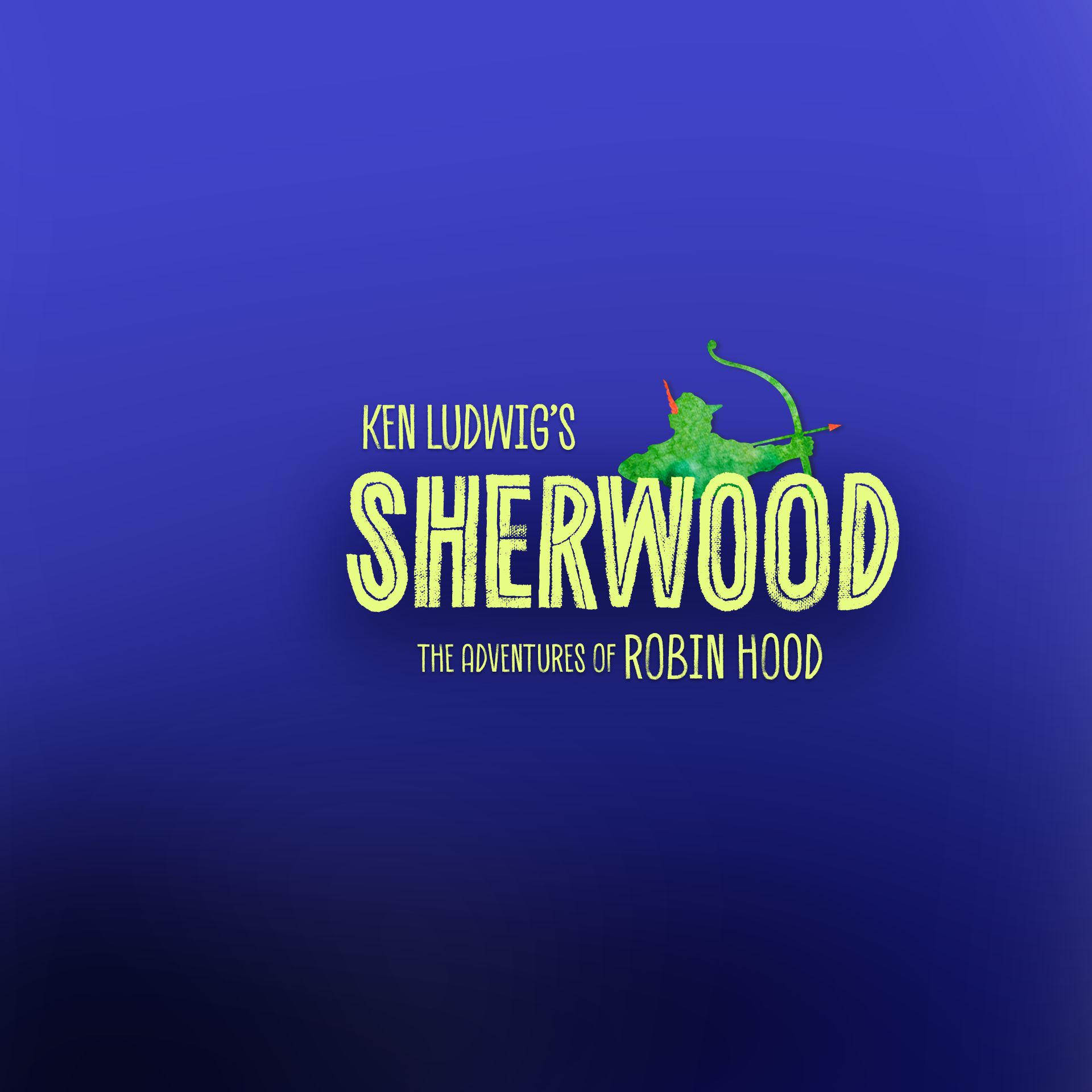 Text reads “Ken Ludwig’s Sherwood: The Adventures of Robin Hood” in bold yellow-green letters. A green hat with a red feather is placed above the word 